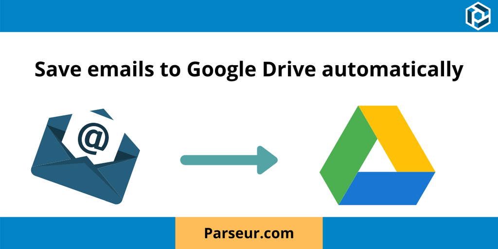 Cover image for Save Emails and Parsed Documents to Google Drive Automatically